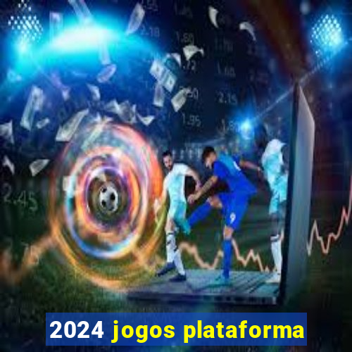 2024 jogos plataforma